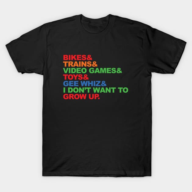 I don't wanna grow up! T-Shirt by Elijah101